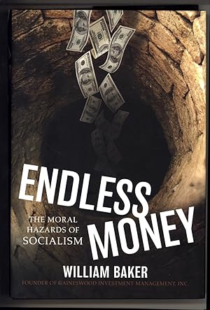 Endless Money / The Moral Hazards of Socialism