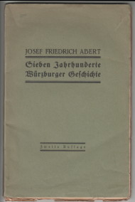 Aus Würzburgs Vergangenheit. (7) Sieben Jahrhunderte Würzburger Geschichte.