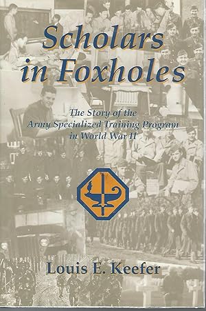 Seller image for Scholars in Foxholes: The Story of the Army Specialized Training Program in World War II [SIGNED & Insc Author] for sale by Dorley House Books, Inc.