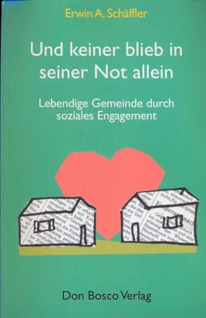 Seller image for Und keiner blieb in seiner Not allein. Lebendige Gemeinde durch soziales Engagement. for sale by Online-Buchversand  Die Eule