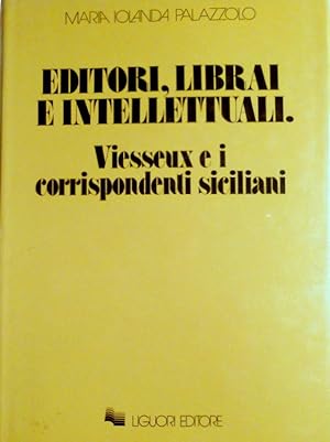 Imagen del vendedor de LIBRAI E INTELLETTUALI. VIEUSSEUX E I CORRISPONDENTI SICILIANI a la venta por CivicoNet, Libreria Virtuale