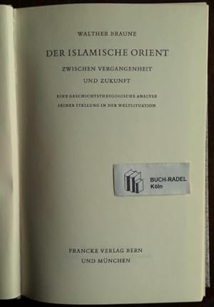 Bild des Verkufers fr Der islamische Orient zwischen Vergangenheit und Zukunft. Eine geschichtstheologische Analyse seiner Stellung in der Weltsituation. zum Verkauf von buch-radel