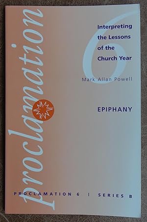 Proclamation 6: Interpreting the Lesson of the Church Year - Epiphany (Series B)