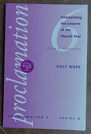 Bild des Verkufers fr Proclamation 6 Series B - Holy Week: Interpreting the Lessons of the Church Year zum Verkauf von Faith In Print