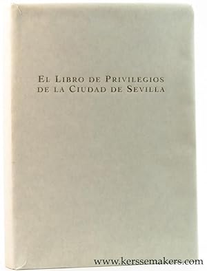 Image du vendeur pour El Libro de Privilegios de la Ciudad de Sevilla. Estudio introductorio y transcripcin mis en vente par Emile Kerssemakers ILAB