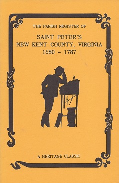 The Parish Register of Saint Peter's, New Kent County, Virginia. from 1680 to 1787