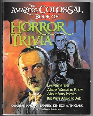 Seller image for The Amazing, Colossal Book of Horror Trivia: Everything You Always Wanted to Know About Scary Movies But Were Afraid to Ask for sale by Dark Hollow Books, Member NHABA, IOBA