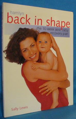 Immagine del venditore per Back in Shape: The 10-Week Post Baby Recovery Plan venduto da Alhambra Books