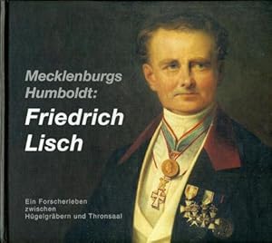 Bild des Verkufers fr Mecklenburgs Humboldt: Friedrich Lisch. Ein Forscherleben zwischen Hgelgrbern und Thronsaal. Archologie in Mecklenburg-Vorpommern 2. zum Verkauf von Antiquariat Liberarius - Frank Wechsler