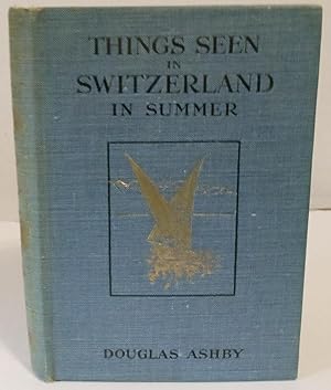 Seller image for Things Seen in Switzerland in Summer (Things Seen series) for sale by Philosopher's Stone Books