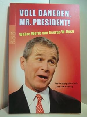 Seller image for Voll daneben, Mr. President! Wahre Worte von George W. Bush for sale by Antiquariat Weber