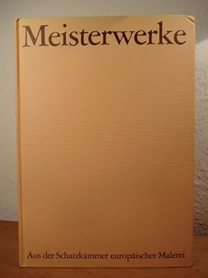 Image du vendeur pour Meisterwerke. Aus der Schatzkammer europischer Malerei mis en vente par Antiquariat Weber