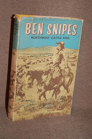 Ben Snipes; Northwest Cattle King