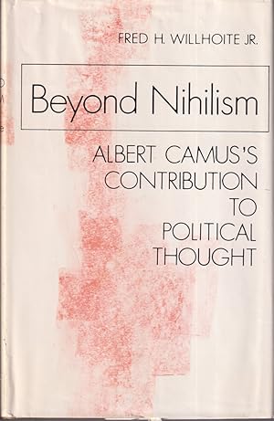 Immagine del venditore per Beyond Nihilism: Albert Camus's Contribution to Political Thought venduto da Jonathan Grobe Books