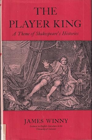 Immagine del venditore per The Player King a Theme of Shakespeare's Histories. venduto da Jonathan Grobe Books