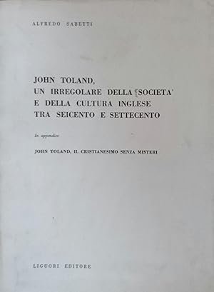 JOHN TOLAND UN IRREGOLARE DELLA SOCIETÀ E DELLA CULTURA INGLESE TRA SEICENTO E SETTECENTO