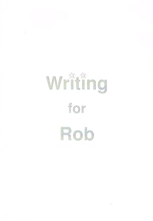 Writing For Rob :