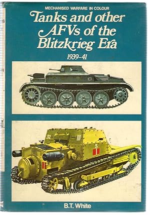 Image du vendeur pour Tanks and Other Armoured Fighting Vehicles of the Blitzkrieg Era, 1939-41 (Mechanised warfare in colour) mis en vente par Michael Moons Bookshop, PBFA