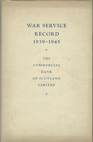 War Service Record 1939 - 45 The Commercial Bank of Scotland Limited