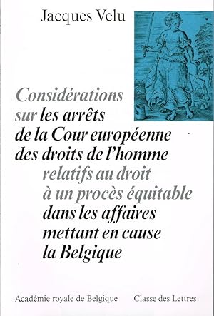 Seller image for CONSIDERATIONS SUR LES ARRETS DE LA COUR EUROPEENNE DES DROITS DE L'HOMME RELATIFS AU DROIT A UN PROCES EQUITABLE DANS LES AFFAIRES METTANT EN CAUSE LA BELGIQUE for sale by Librairie l'Aspidistra