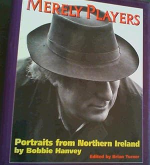 Seller image for Merely Players: Portraits from Northern Ireland for sale by Chapter 1