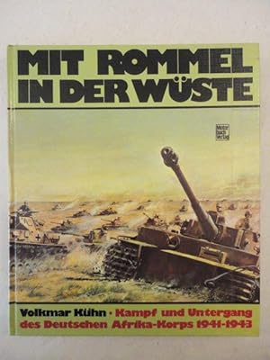 Mit Rommel in der Wüste. Kampf und Untergang des Deutschen Afrikakorps 1941-1943