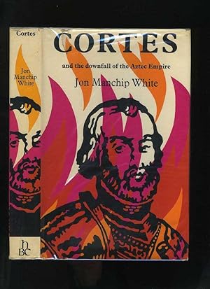 Seller image for Cortes and the Downfall of the Aztec Empire, a Study in the Conflict of Cultures for sale by Roger Lucas Booksellers