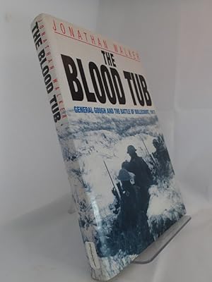 The Blood Tub: General Gough and the Battle of Bullecourt 1917