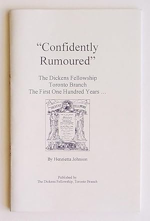 Confidently Rumoured: The Dickens Fellowship Toronto Branch, The First One Hundred Years