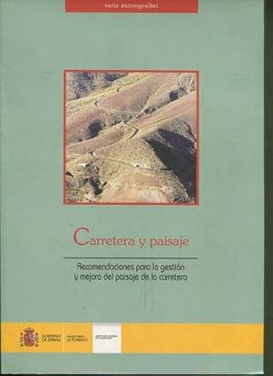 CARRETERA Y PAISAJE. RECOMENDACIONES PARA LA GESTION Y MEJORA DEL PAISAJE DE LA CARRETERA.