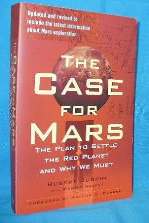Immagine del venditore per The Case for Mars : The Plan to Settle the Red Planet and Why We Must venduto da Alhambra Books