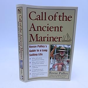 Seller image for Call of the Ancient Mariner: Reese Palley's Guide to a Long Sailing Life (First Edition) for sale by Shelley and Son Books (IOBA)