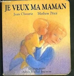 Bild des Verkufers fr JE VEUX MA MAMAN - UN LIVRE ANIME zum Verkauf von Le-Livre