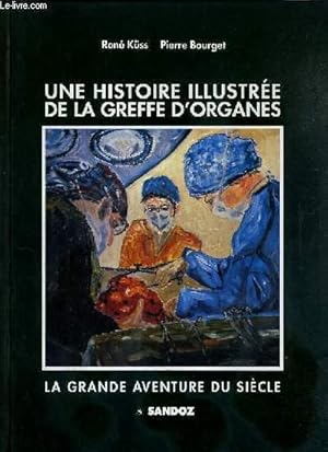 Bild des Verkufers fr UNE HISTOIRE ILLUSTREE DE LE GREFFE D'ORGANES - LA GRANDE AVENTURE DU SIECLE zum Verkauf von Le-Livre