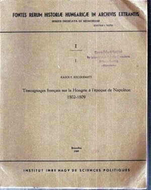 Temoignages francais sur la Hongrie a l'epoque de Napoleon 1802-1809