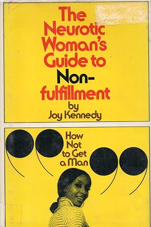 The Neurotic Woman`s Guide to Nonfulfillment