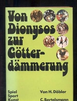 Seller image for Von Dionysos zur Gtterdmmerung. Spiel - Sport - Kunst for sale by Clivia Mueller