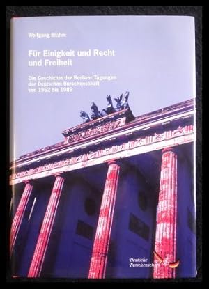 Bild des Verkufers fr Fr Einigkeit und Recht und Freiheit Die Geschichte der Berliner Tagungen der Deutschen Burschenschaft von 1952 - 1989 zum Verkauf von ANTIQUARIAT Franke BRUDDENBOOKS