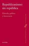 Imagen del vendedor de Republicanismo sin rep�blica : filosof�a, pol�tica y democracia a la venta por AG Library
