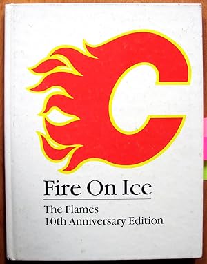 Seller image for Fire on Ice. The Flames 10th Anniversary Edition. for sale by Ken Jackson