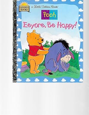 Imagen del vendedor de Eeyore, Be Happy ((A Little Golden Book) (Walt Disney's Winnie the Pooh)) a la venta por TuosistBook