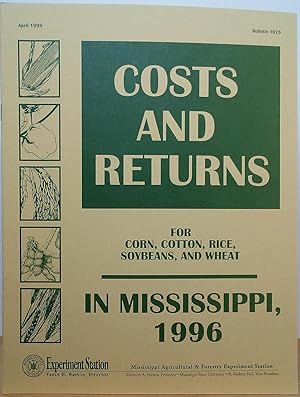 Costs and Returns for Corn, Cotton, Rice, Soybeans, and Wheat in Mississippi, 1996 (Bulletin 1075)