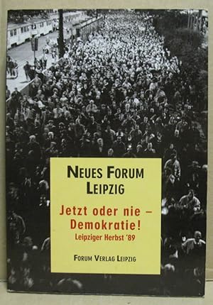 Seller image for Jetzt oder nie - Demokratie ! Leipziger Herbst '89. Zeugnisse, Gesprche, Dokumente. for sale by Nicoline Thieme