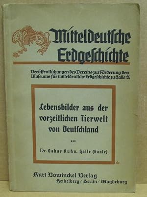 Lebensbilder aus der vorzeitlichen Tierwelt von Deutschland. (Mitteldeutsche Erdgeschichte. Veröf...