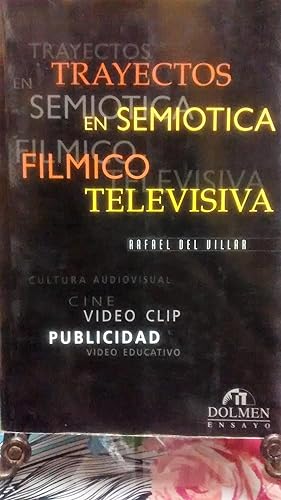 Trayectos en semiótica fílmico / televisiva. Cine - Video-Clip - Publicidad - Publicidad Política...
