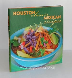 Houston Classic Mexican Recipes: Recipes from Favorite Restaurants