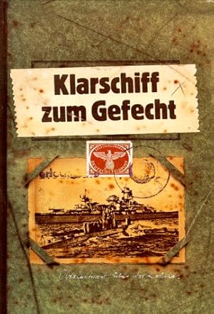 Klarschiff zum Gefecht : Feindfahrten deutscher Kriegsschiffe auf den Meeren der Welt ; mit Lagek...