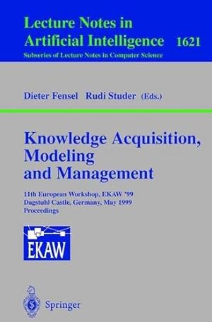 Knowledge Acquisition, Modeling and Management: 11th European Workshop, EKAW'99, Dagstuhl Castle,...