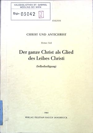 Seller image for Der ganze Christ als Glied des Leibes Christi (Selbstheiligung); Christ und Antichrist, 3. Teil. for sale by books4less (Versandantiquariat Petra Gros GmbH & Co. KG)