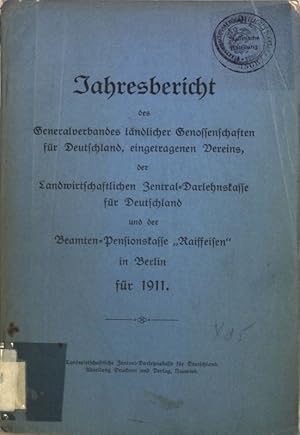 Bild des Verkufers fr Jahresbericht 1911 des Generalverbandes lndlicher Genossenschaften fr Deutschland, eingetragenen Vereins in Berlin, der Landwirtshaftliche Zentral-Darlehnskasse fr Deutschland in Berlin und der Beamten-Pensionskasse "Raiffeisen" in Berlin; zum Verkauf von books4less (Versandantiquariat Petra Gros GmbH & Co. KG)